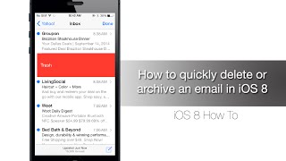 How to quickly delete or archive an email in iOS 8 - iPhone Hacks
