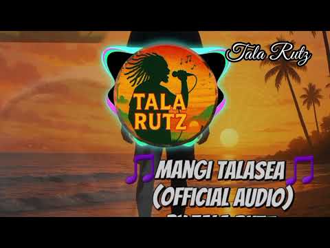 Mangi Talasea (Official Audio)》Tala Rutz