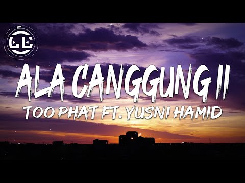 Too Phat ft. Yusni Hamid - Ala Canggung II (Lyrics)