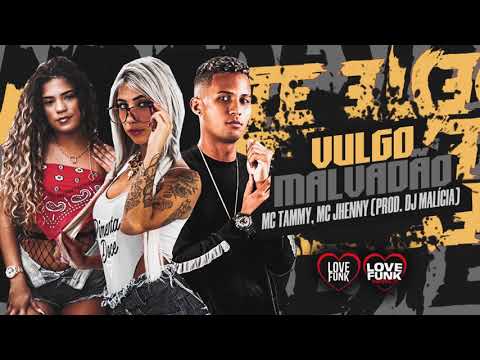 MC THAMMY FT MC JHENNY - VULGO MALVADÃO (DJ MALÍCIA)