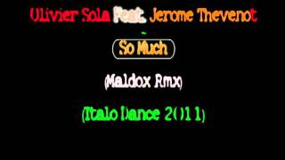 Olivier Sola Feat. Jerome Thevenot - So Much (Maldox Rmx)