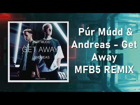 Púr Múdd & Andreas - Get Away [MFB5 REMIX]