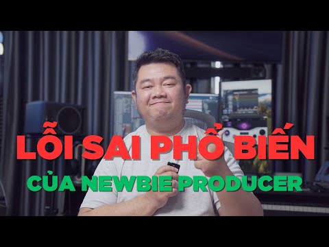 Những lỗi sai phổ biến của NEWBIE MUSIC PRODUCER