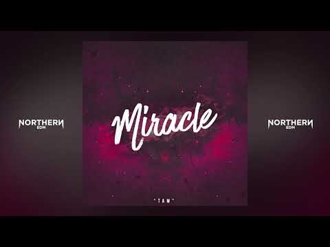 Taw - Miracle [Northern EDM]