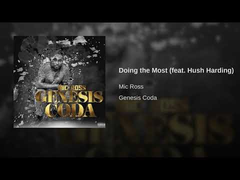 Mic Ross ~ Doing the Most feat  Hush Harding