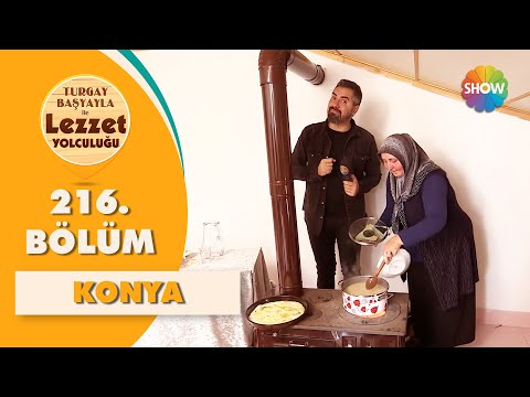 Turgay Başyayla ile Lezzet Yolculuğu 216. Bölüm | Konya