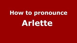 How to pronounce Arlette 