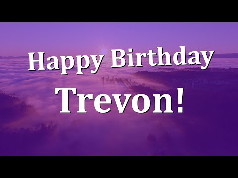Happy Birthday Trevon!  Have an Amazing Birthday!