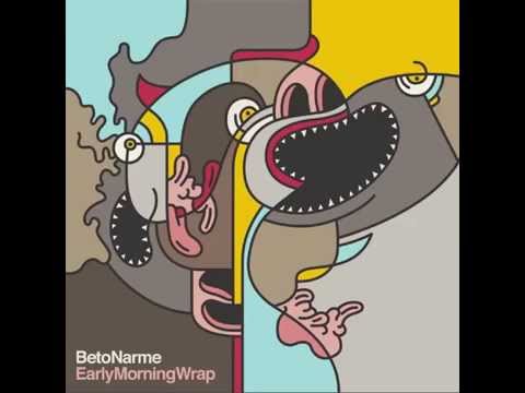 Beto Narme - Early Morning Wrap