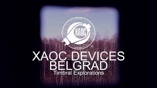 Video thumbnail for XAOC Devices -  Belgrad (Timbral Explorations) by eightball