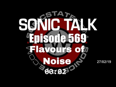 Sonic TALK 569 - Flavours Of Noise