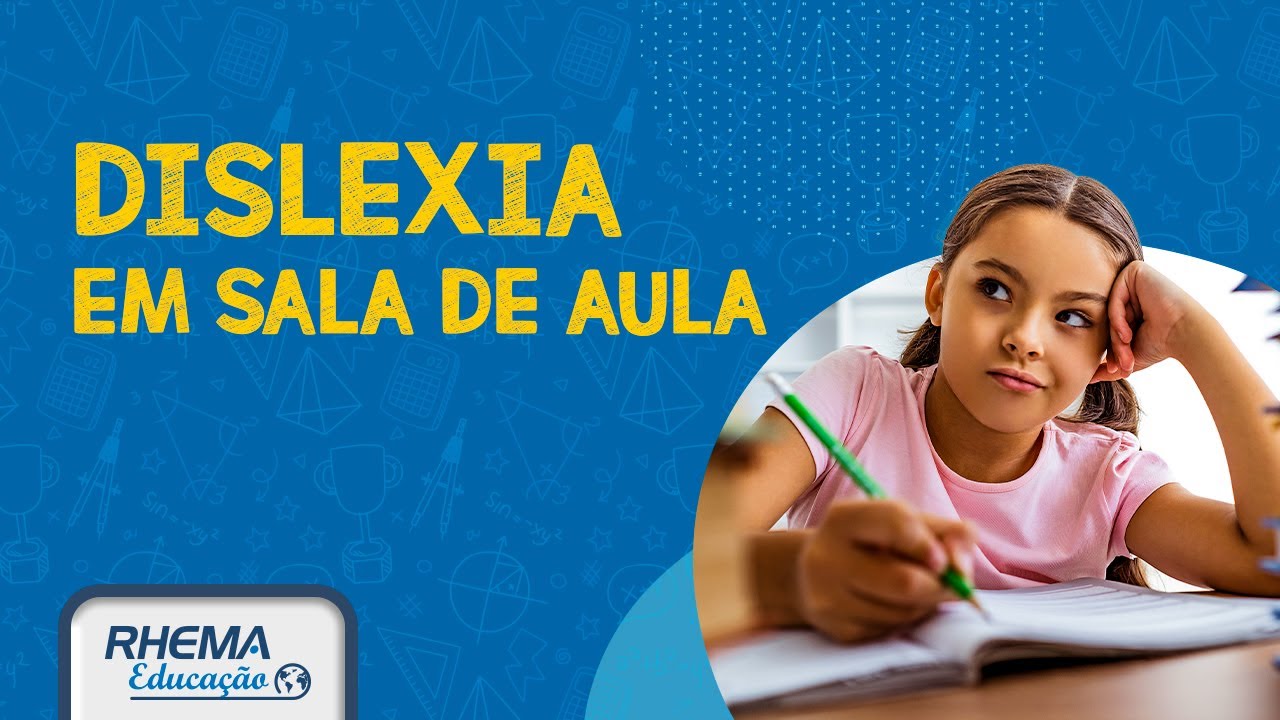 COMO AJUDAR O ALUNO COM DISLEXIA EM SALA DE AULA?