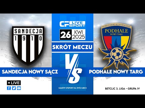 Skrót 🎬 | Sandecja Nowy Sącz - Podhale Nowy Targ | 26.04.2025 | Betclic 3. liga 🏆