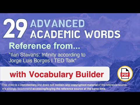 29 Advanced Academic Words Ref from "Ilan Stavans: Infinity according to Jorge Luis Borges | TED"
