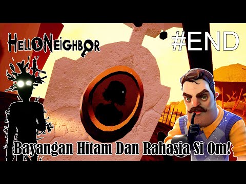 Bayangan Hitam Kelam Dan Mengungkap Rahasia Si Om! - Gameplay Hello Neighbor Indonesia Part 12 end