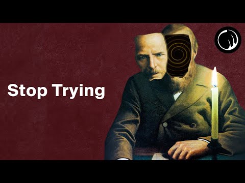 The Harder You Try, The Worse It Gets - The Philosophy of Fyodor Dostoevsky