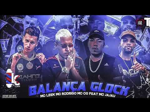 MC LEEK , MC RODRIGO E MC CG FEAT JAJAU - BALANÇA GLOCK - LC NA VOZ , BREGA FUNK