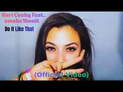 Kori Cosby feat. smoke1hunit - Do It Like That (Official Video)