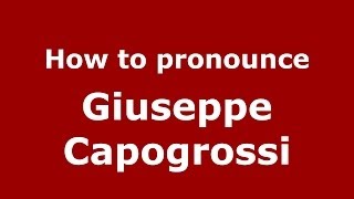 How to pronounce Giuseppe Capogrossi