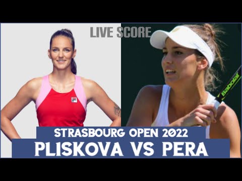 Karolína Pliskova vs Bernarda Pera | WTA Strasbourg Open 2022 Live Score