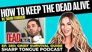 How To Keep The DEAD Alive w/ David Ferrugio | Sharp Tongue Podcast Ep. 380