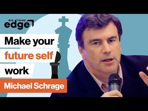 Make your future self work | Michael Schrage | Big Think Edge