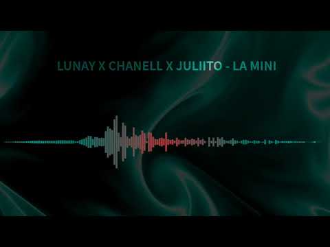 LUNAY X CHANELL X JULIITO - LA MINI