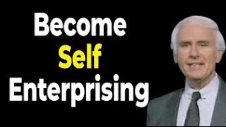 Be a Self Enterprising Person - Be Creative and Courageous : Jim Rohn - Best Motivational Speech