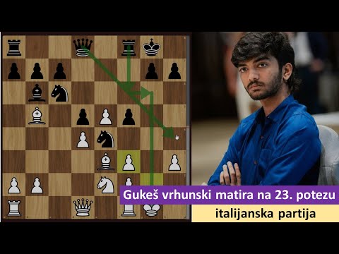 Gukeš prelepo matirao na 23  potezu - italijanska partija (Đoko Piano)