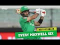 Every Six Marvellous Maxwell Displays Six Hitting Genius KFC BBL 10