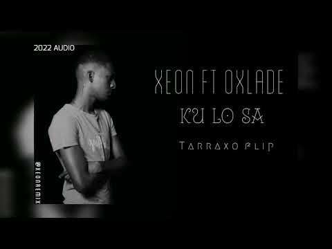 Oxlade_XEON-ku lo sa[ Tarraxo 2022]