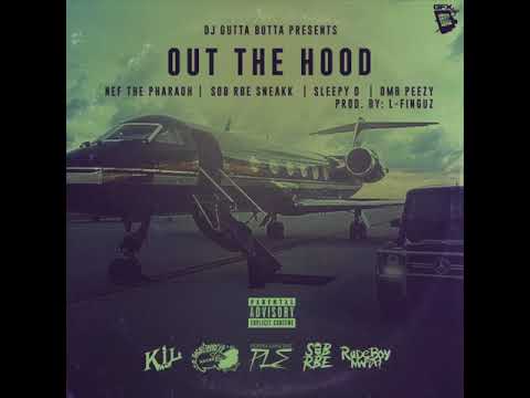 DjGuttaButta x Nef The Pharaoh x OMB Peezy x SOB x RBE (Sneakk) x SleepyD - Out The Hood (p.L-Finguz