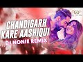 Chandigarh Kare Aashiqui |Remix| Dj Nonie| Ayushmann K Sachin-Jigar Ft Jassi Sidhu {RE UPLOADED}