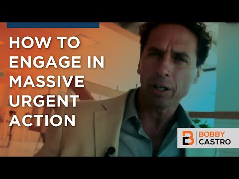 How to Engage in Massive Urgent Action - Bobby Castro