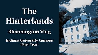 The Hinterlands | Bloomington Vlog