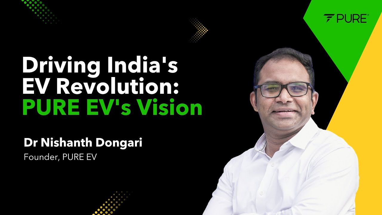 The Future of Electric Mobility: Dr. Nishanth Dongari’s Insights on PURE EV and Indias EV Revolution