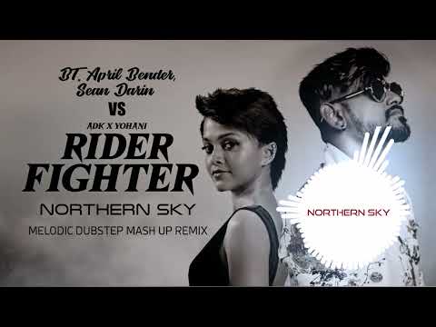 ADK and Yohani - Rider Fighter vs BT Sean Darin Windows ( Northern Sky ) Dubstep Mashup / Remix