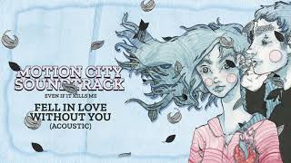Motion City Soundtrack - "Fell In Love Without You" (Acoustic) (Full Album Stream)