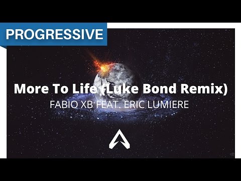 Fabio XB Feat. Eric Lumiere - More To Life (Luke Bond Remix)