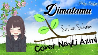 Download lagu Di Matamu || Cover Nayli Azmi || Sufian Suhaimi || Lirik Video Animasi mp3