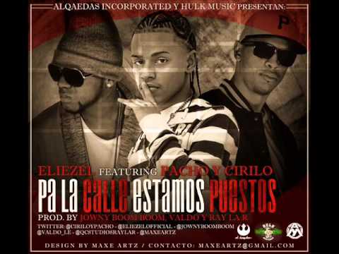 Pa La Calle Estamos Puestos - Pacho Y Cirilo Ft Eliezel ' Alqaedas Inc. ' Reggaeton 2013 HD Letra