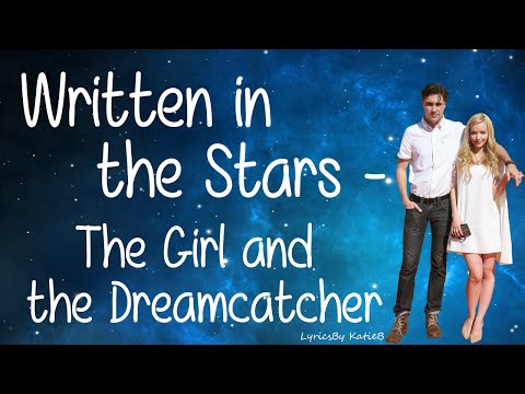 Written in the Stars (With Lyrics) - The Girl and the Dreamcatcher