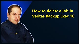 How to delete a job in Veritas Backup Exec 16