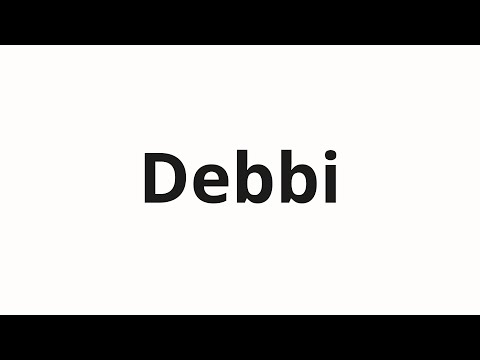 How to pronounce Debbi | Дебби (Debbie in Russian)