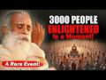 RARE EVENT 3000 People Enlightened In A Moment Sadhguru Enlightenment
