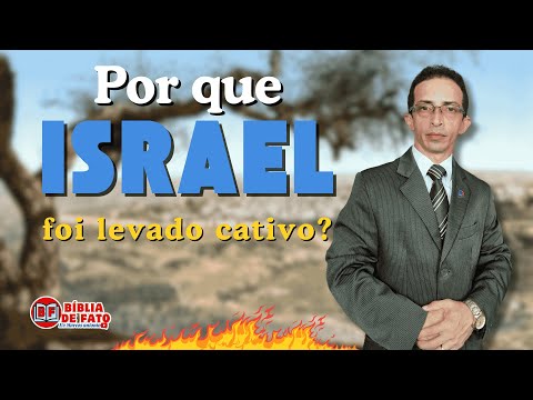 POR QUE O POVO DE DEUS FOI LEVADO AO CATIVEIRO | BÍBLIA DE FATO