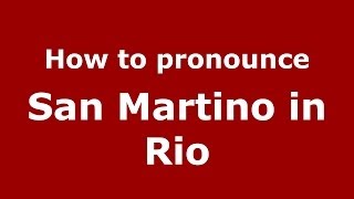 How to pronounce San Martino In Rio