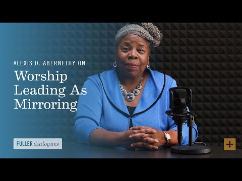 The Worshiping Body: Worship Leading As Mirroring - Fuller Studio