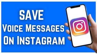 HOW TO SAVE VOICE MESSAGES ON INSTAGRAM (2023)