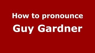 How to pronounce Guy Gardner